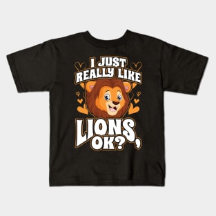 I just really like lions ok Kids T-Shirt